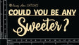 Could You Be Any Sweeter? image 0